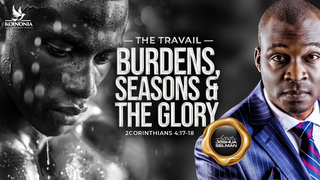 Apostle Joshua Selman Preaching - The Travail Part 2 Burdens Seasons and the Glory